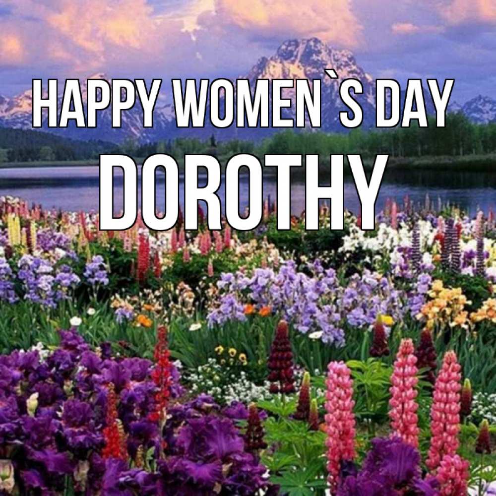 Greetings card с именем, Dorothy happy women`s day международный женский день Greetings with text for free download 
